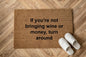 If you’re not bringing wine or money, turn around Zerbino Personalizzato in Fibra di Cocco – Incisione Laser – Welcome Mat Ingresso Casa