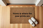 Home is where the paw prints are zerbino Personalizzato in Fibra di Cocco – Incisione Laser – Welcome Mat Ingresso Casa