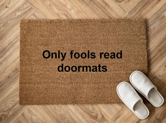 Only fools read doormats Zerbino Personalizzato in Fibra di Cocco – Incisione Laser – Welcome Mat Ingresso Casa – Idea Regalo