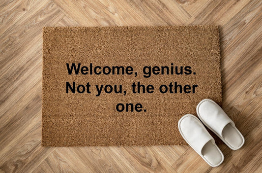 Welcome, genius. Not you, the other one. Zerbino Personalizzato in Fibra di Cocco – Incisione Laser – Welcome Mat Ingresso Casa