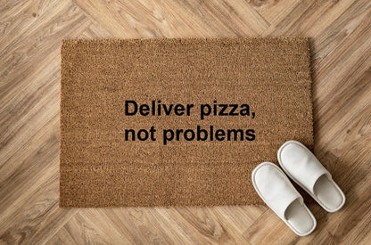 Deliver pizza, not problems Zerbino Personalizzato in Fibra di Cocco – Incisione Laser – Welcome Mat Ingresso Casa