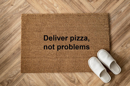 Deliver pizza, not problems Zerbino Personalizzato in Fibra di Cocco – Incisione Laser – Welcome Mat Ingresso Casa
