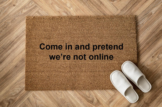 Come in and pretend we’re not online Personalizzato in Fibra di Cocco – Incisione Laser – Welcome Mat Ingresso Casa