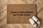 Come in and pretend we’re not online Personalizzato in Fibra di Cocco – Incisione Laser – Welcome Mat Ingresso Casa