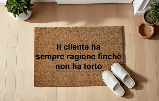 Il cliente ha sempre ragione finchè non ha torto zerbino Personalizzato in Fibra di Cocco – Incisione Laser – Welcome Mat Ingresso Casa