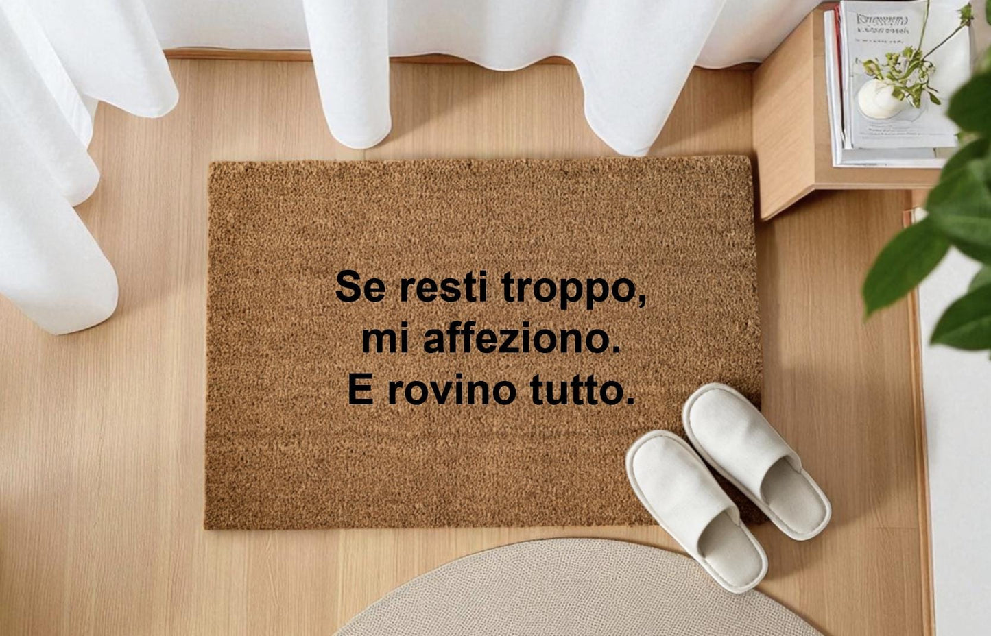 Se resti troppo, mi affeziono. E rovino tutto.Personalizzato in Fibra di Cocco – Incisione Laser – Welcome Mat Ingresso Casa